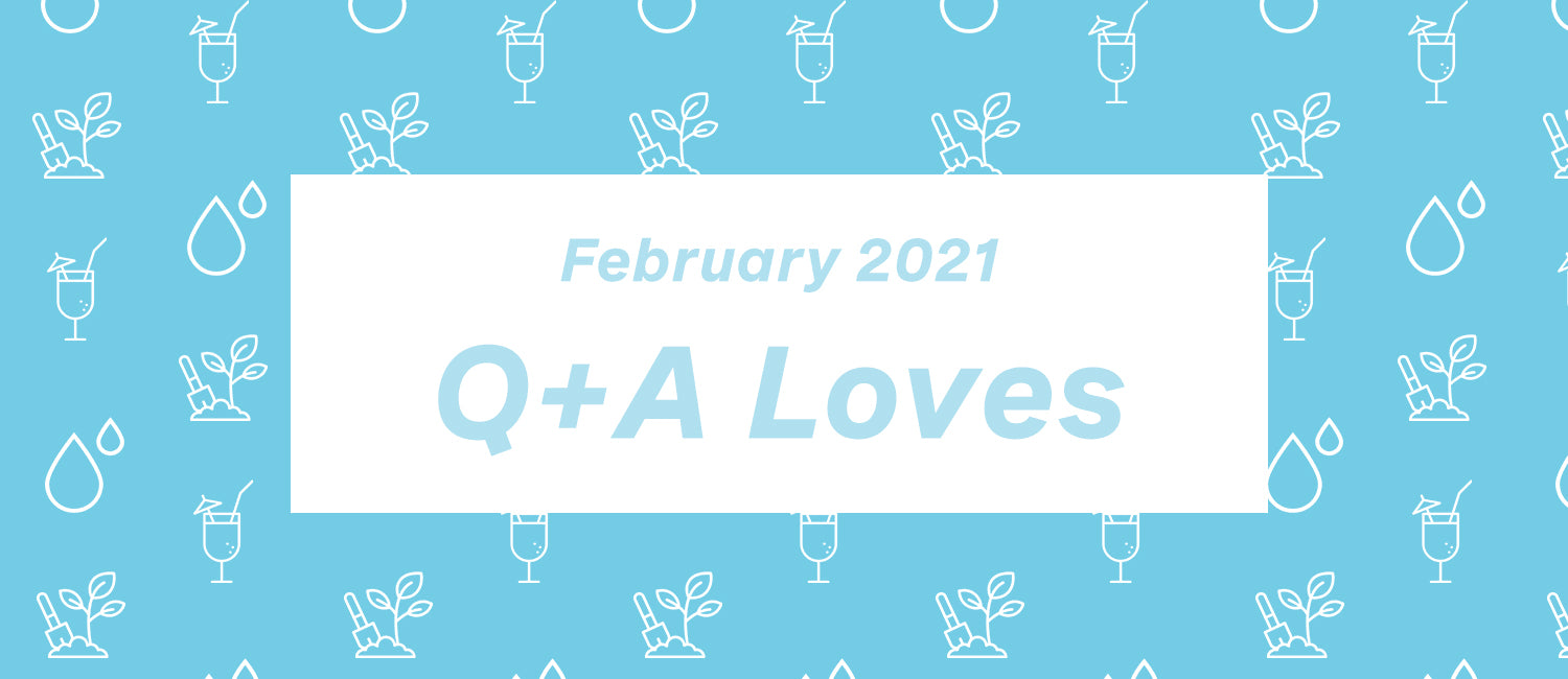 Q+A Loves: February Edition