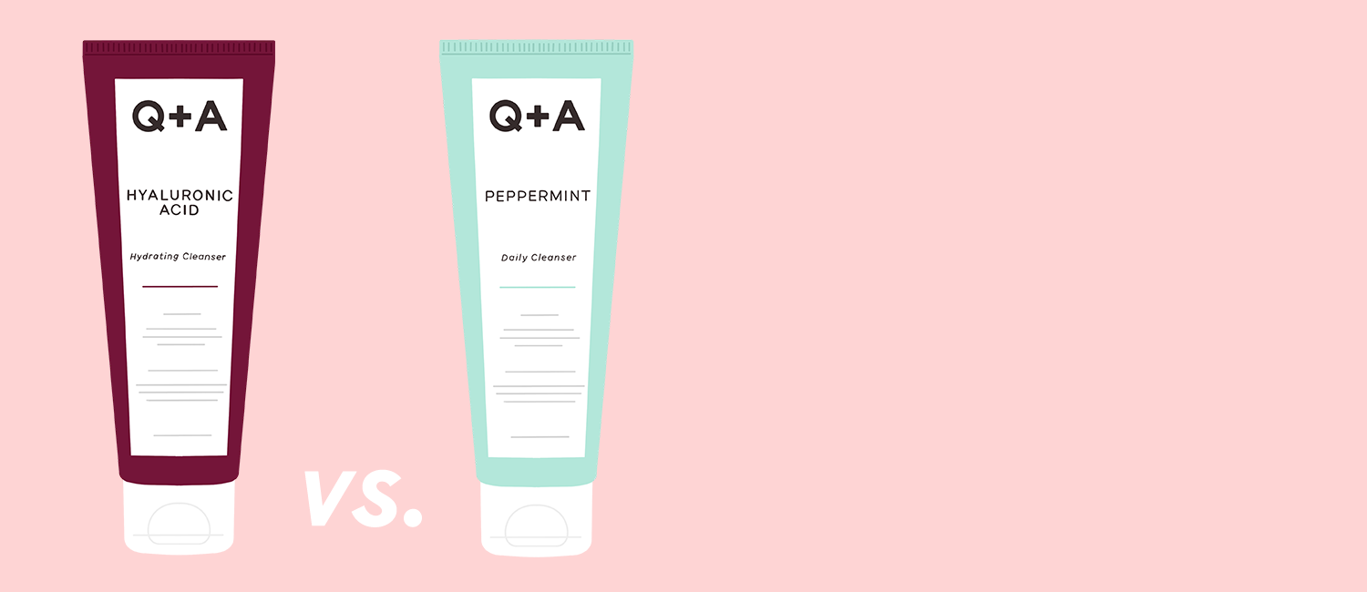 Q: Which water-based cleanser should I choose, Hyaluronic Acid Hydrating Cleanser or Peppermint Daily Cleanser?