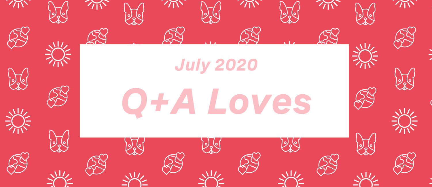 Q+A Loves: July Edition