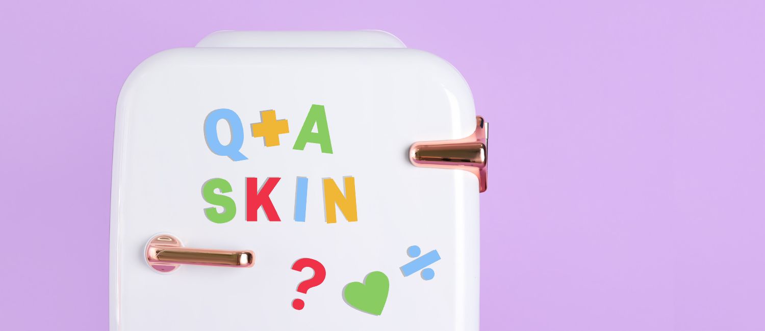 Q+A Skincare fridge